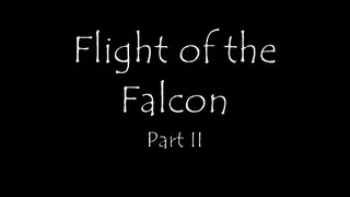 Flight of the Falcon: Part II