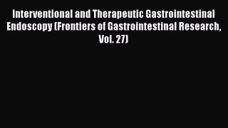 Read Interventional and Therapeutic Gastrointestinal Endoscopy (Frontiers of Gastrointestinal