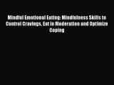 Read Mindful Emotional Eating: Mindfulness Skills to Control Cravings Eat in Moderation and