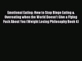 Read Emotional Eating: How to Stop Binge Eating & Overeating when the World Doesn't Give a