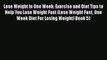 Read Lose Weight In One Week: Exercise and Diet Tips to Help You Lose Weight Fast (Lose Weight