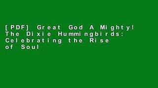 [PDF] Great God A Mighty! The Dixie Hummingbirds: Celebrating the Rise of Soul Gospel Music