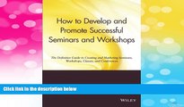 READ FREE FULL  How to Develop and Promote Successful Seminars and Workshops: The Definitive
