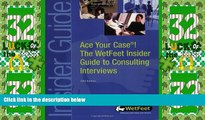 Big Deals  Ace Your Case! Consulting Interviews (WetFeet Insider Guide)  Free Full Read Best Seller