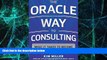 Big Deals  The Oracle Way to Consulting: What it Takes to Become a World-Class Advisor  Best