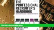 Must Have PDF  The Professional Recruiter s Handbook: Delivering Excellence in Recruitment