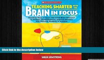 FREE PDF  Teaching Smarter With the Brain in Focus: Practical Ways to Apply the Latest Brain