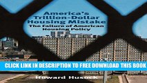 Collection Book America s Trillion-Dollar Housing Mistake: The Failure of American Housing Policy