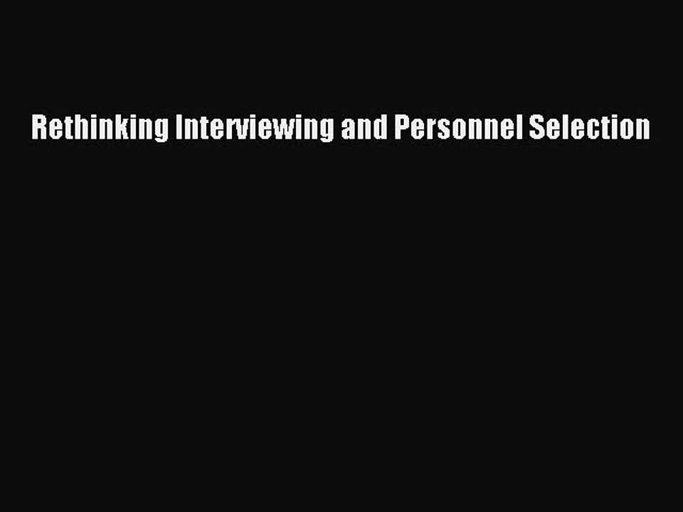 [PDF] Rethinking Interviewing and Personnel Selection Popular Colection