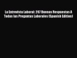 [PDF] La Entrevista Laboral: 287 Buenas Respuestas A Todas las Preguntas Laborales (Spanish