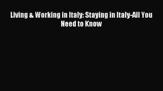 [PDF] Living & Working in Italy: Staying in Italy-All You Need to Know Popular Colection