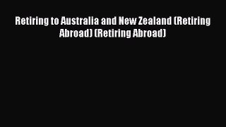 [PDF] Retiring to Australia and New Zealand (Retiring Abroad) (Retiring Abroad) Full Colection
