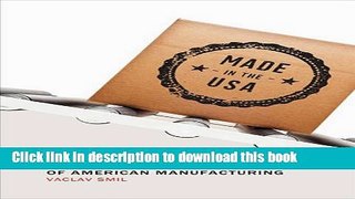 New Book Made in the USA: The Rise and Retreat of American Manufacturing