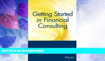 Must Have PDF  Getting Started in Financial Consulting  Free Full Read Most Wanted