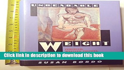 [PDF] Unbearable Weight: Feminism, Western Culture, and the Body Popular Colection