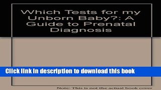 [PDF] Which Tests for My Unborn Baby?: A Guide to Prenatal Diagnosis Popular Colection