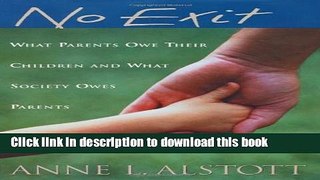 [PDF] No Exit: What Parents Owe Their Children and What Society Owes Parents Full Online