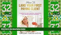 Big Deals  How To Land Your First Paying Client: A Guide For New Coaches, Consultants and Women