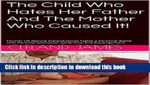 New Book The  Child Who Hates Her  Father And The Mother Who Caused It!: Former US Marine Cleland