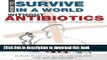 Collection Book How To Survive In A World Without Antibiotics: A top MD shares safe alternatives