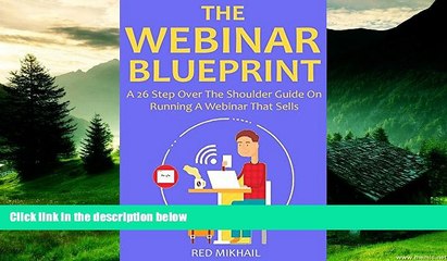 Must Have  THE WEBINAR BLUEPRINT: A 26 Step Over The Shoulder Guide On Running A Webinar That