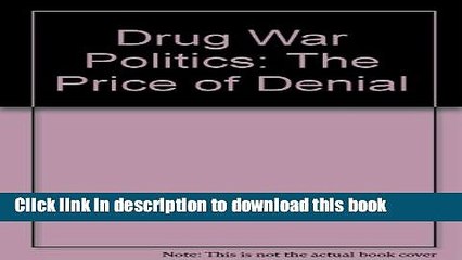 [PDF] Drug War Politics: The Price of Denial Popular Colection