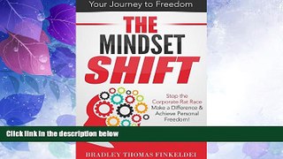 Big Deals  The Mindset Shift: Stop the Corporate Rat Race, Make a Difference and Achieve Personal