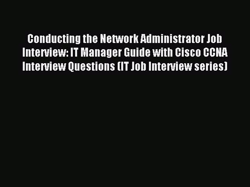 [PDF] Conducting the Network Administrator Job Interview: IT Manager Guide with Cisco CCNA