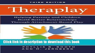 [PDF] Theraplay: Helping Parents and Children Build Better Relationships Through Attachment-Based