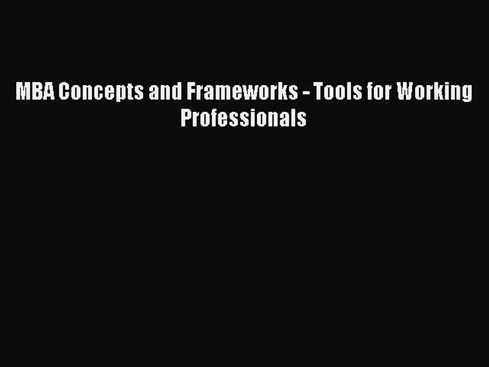 [PDF] MBA Concepts and Frameworks - Tools for Working Professionals Full Colection