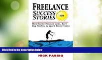 Big Deals  Freelance Success Stories: How to Get Online Jobs, Earn Big Profits, and Work from