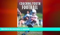 READ BOOK  Coaching Youth Football-3rd Edition (Coaching Youth Sports) FULL ONLINE