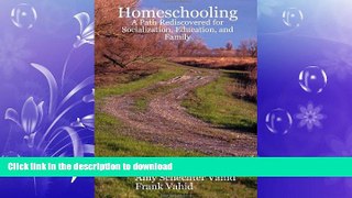 READ THE NEW BOOK Homeschooling: A Path Rediscovered for Socialization, Education, and Family READ