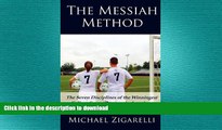 READ BOOK  The Messiah Method: The Seven Disciplines of the Winningest College Soccer Program in