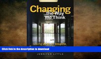 READ THE NEW BOOK Changing the Way We Think: Using Arts to Inspire, Empower and Change Your School