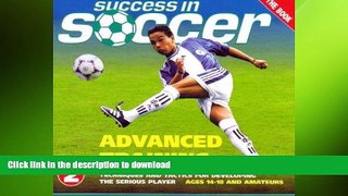 READ BOOK  Success in Soccer, Vol. 2: Advanced Training - Techniques And Tactics for Developing