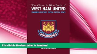 FAVORITE BOOK  The Claret and Blue Book of West Ham United: Hammers Trivia, History, Facts