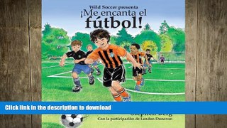 READ BOOK  Â¡Me encanta el fÃºtbol! Con la participaciÃ³n de Landon Donovan / I Love Soccer!