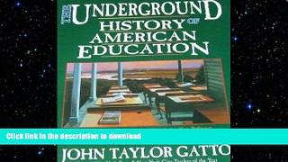 READ PDF The Underground History of American Education READ NOW PDF ONLINE