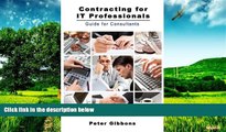 Full [PDF] Downlaod  Contracting for IT Professionals - Guide for Consultants  READ Ebook Full