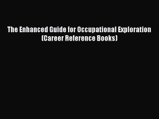 [PDF] The Enhanced Guide for Occupational Exploration (Career Reference Books) Popular Colection