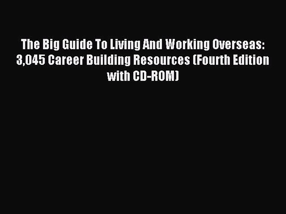 [PDF] The Big Guide To Living And Working Overseas: 3045 Career Building Resources (Fourth