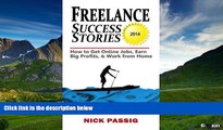 Must Have  Freelance Success Stories: How to Get Online Jobs, Earn Big Profits, and Work from