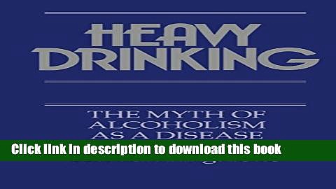 Collection Book Heavy Drinking: The Myth of Alcoholism as a Disease