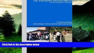 Must Have  Law Enforcement Instructor s Manual  A Guide to Working in the Law Enforcement