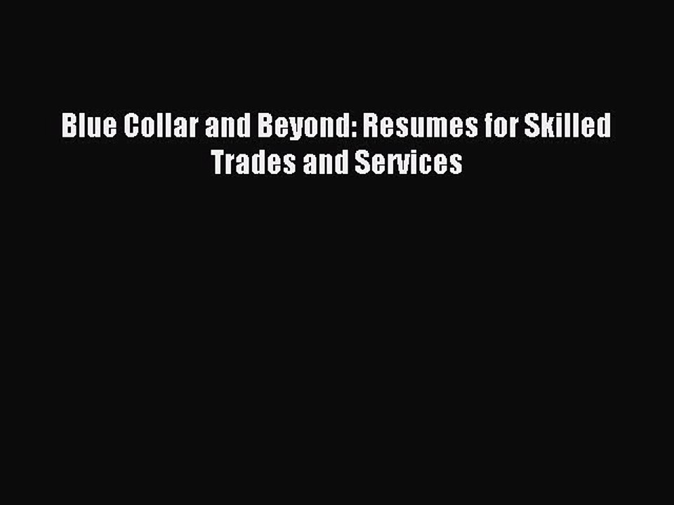 [PDF] Blue Collar and Beyond: Resumes for Skilled Trades and Services Full Online