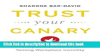 New Book Trust Your Canary: Every Leader s Guide to Taming Workplace Incivility