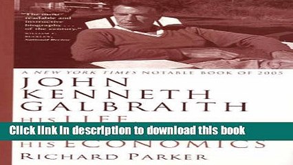 New Book John Kenneth Galbraith: His Life, His Politics, His Economics