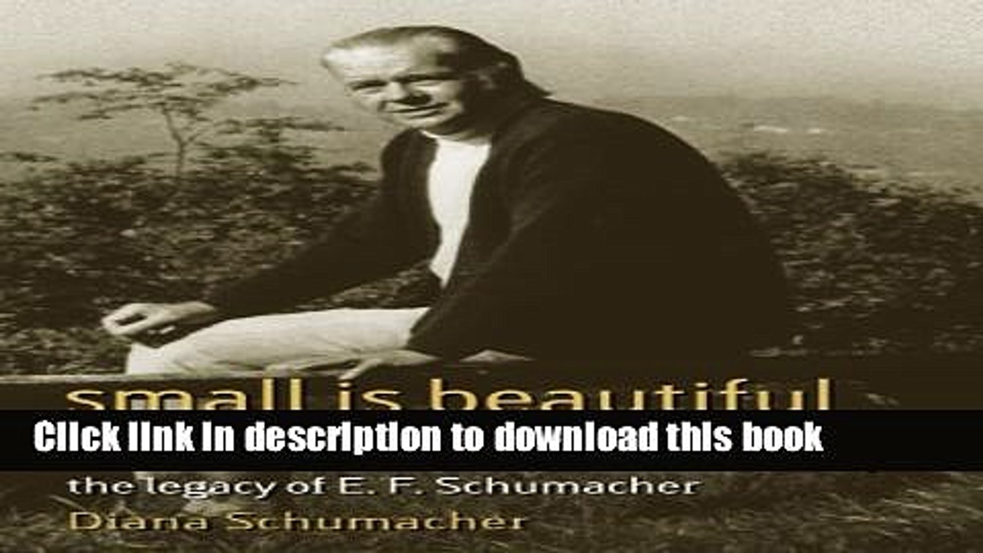 New Book Small Is Beautiful In The 21st Century The Legacy Of E F Schumacher Video Dailymotion