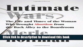 New Book Intimate Wars: The Life and Times of the Woman Who Brought Abortion from the Back Alley